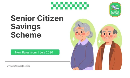 Senior Citizen Savings Scheme: New Rules from 1 July 2026