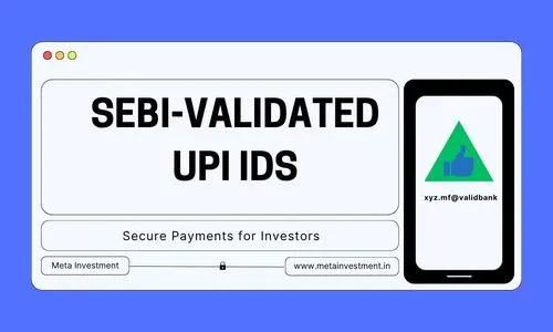 New SEBI-Validated UPI IDs: Secure Payments for Investors Explained