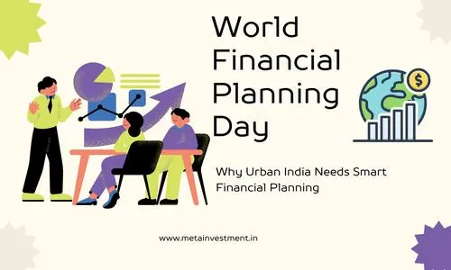 World Financial Planning Day 2025: Why Urban India Needs Smart Financial Planning